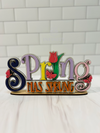 Spring Has Sprung standing sign